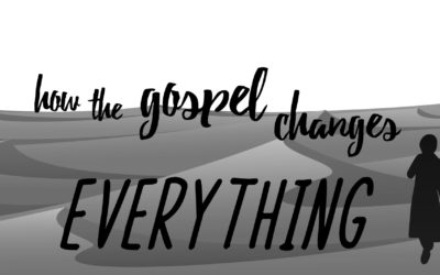 How the Gospel Changes Everything